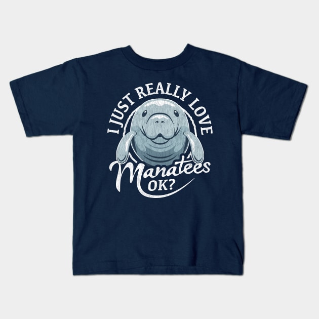 I Just Really Love Manatees OK? Kids T-Shirt by bangtees